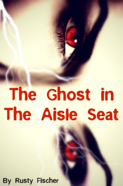 The Ghost in the Aisle Seat: A YA Christmas Story by Rusty Fischer