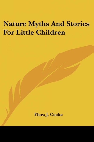 Nature Myths and Stories for Little Children by Flora J. Cooke