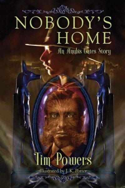 Nobody's Home: An Anubis Gates Story by Tim Powers