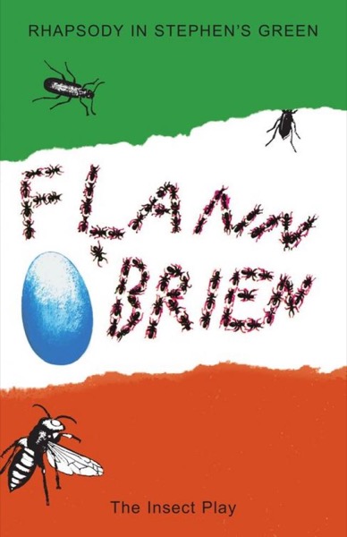 Rhapsody in Stephen's Green/The Insect Play by Flann O'Brien