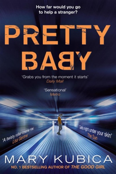 Pretty Baby: A Gripping Novel of Psychological Suspense by Mary Kubica