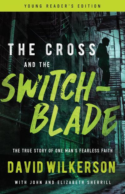 The Cross and the Switchblade by David Wilkerson