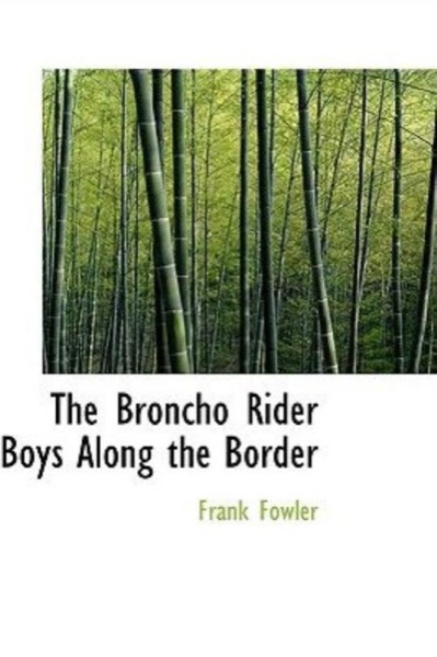 The Broncho Rider Boys Along the Border by Mrs. Molesworth