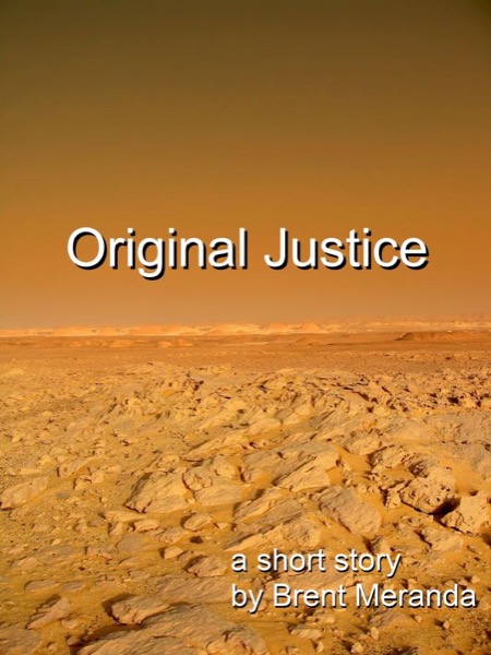 Original Justice by Brent Meranda