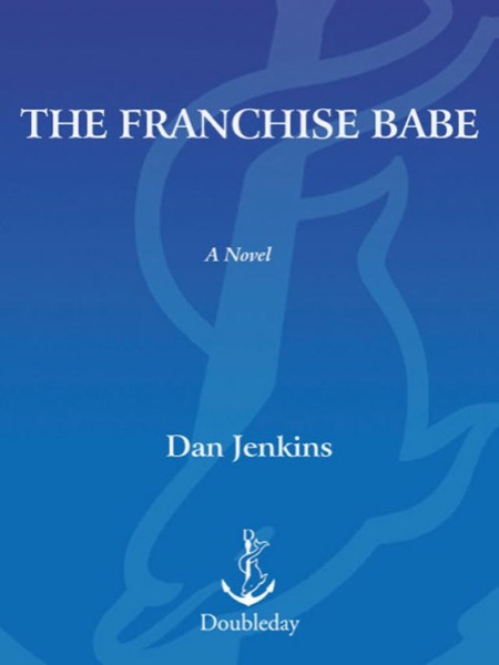 The Franchise Babe: A Novel by Dan Jenkins