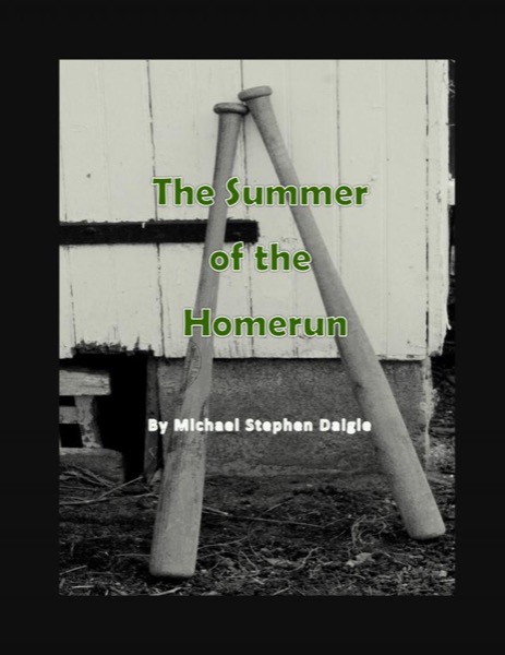 The Summer of the Homerun by Michael Daigle