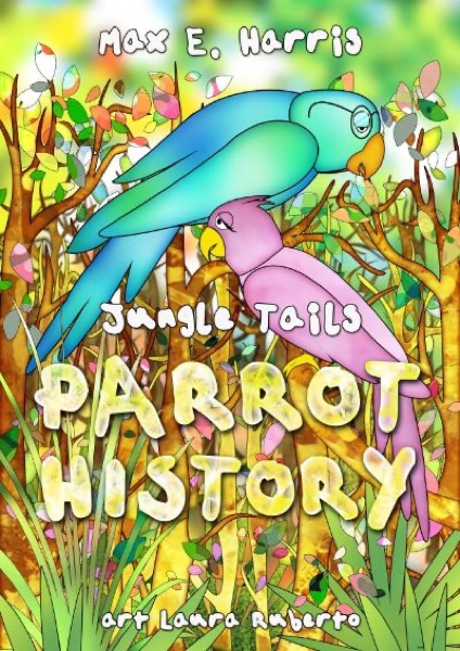 Parrot History by Max E. Harris