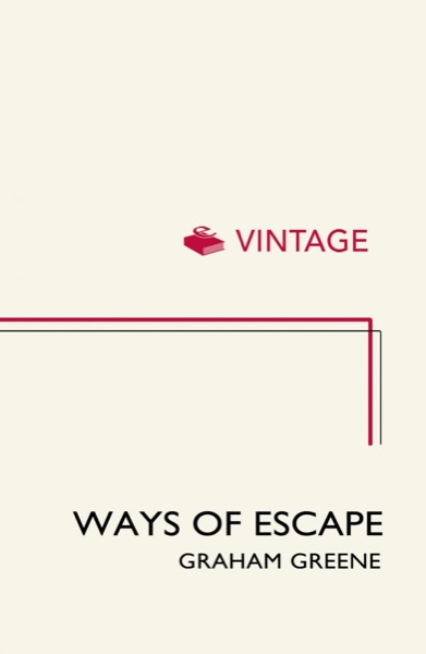 Ways of Escape by Graham Greene