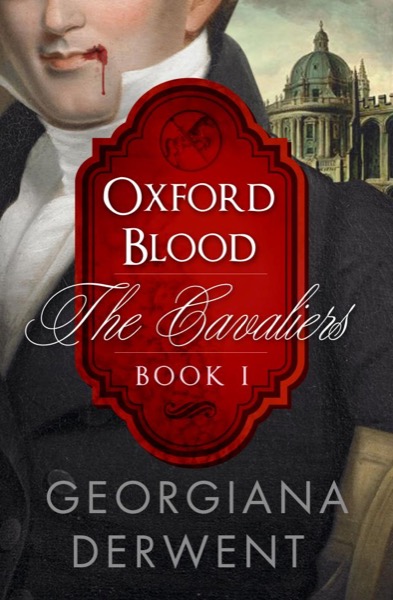 Oxford Blood (The Cavaliers: Book One) by Georgiana Derwent