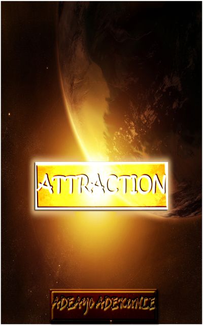 Attraction by Adeayo Emmanuel Adekunle