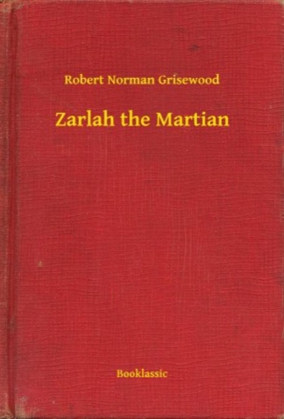 Zarlah the Martian by R. Norman Grisewood