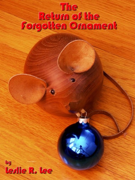 The Return of the Forgotten Ornament by Leslie Lee