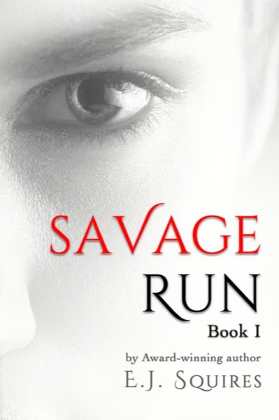 Savage Run Book I by E. J. Squires