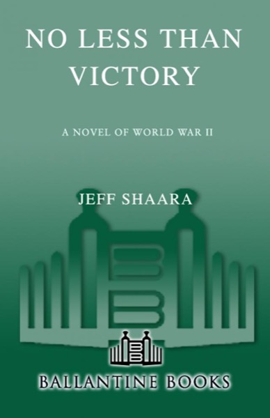 No Less Than Victory by Jeff Shaara