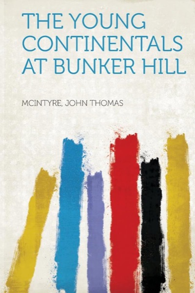 The Young Continentals at Bunker Hill by Morgan Scott