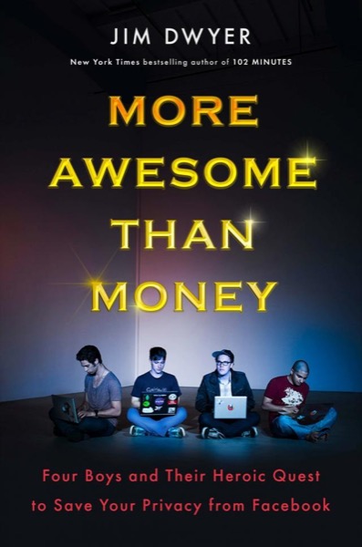 More Awesome Than Money by Jim Dwyer