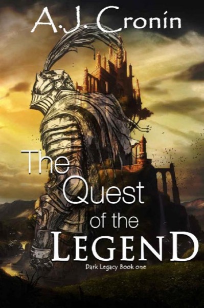 The Quest of the Legend (Dark Legacy Book 1) by A. J. Cronin