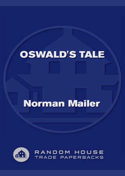 Oswald's Tale: An American Mystery by Norman Mailer