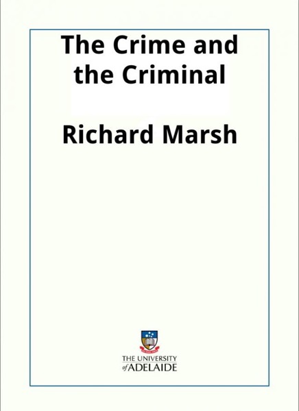 The Crime and the Criminal by Richard Marsh