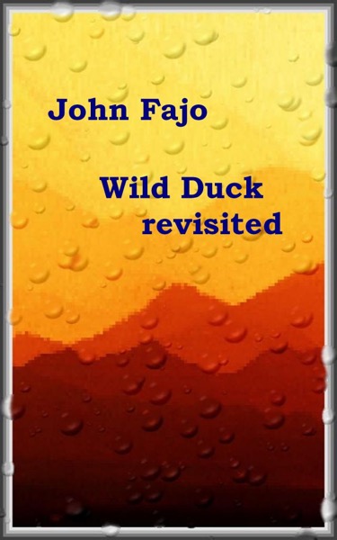 Wild Duck revisited by John Fajo