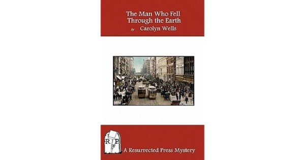 The Man Who Fell Through the Earth by Carolyn Wells