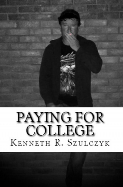 Paying for College - The Novel by Kenneth Szulczyk