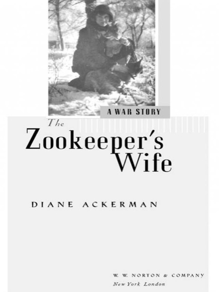 The Zookeeper's Wife: A War Story by Diane Ackerman