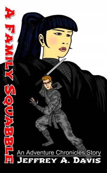 A Family Squabble:  An Adventure Chronicles Short Story by Jeffrey Allen Davis