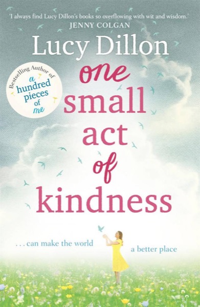 One Small Act of Kindness by Lucy Dillon