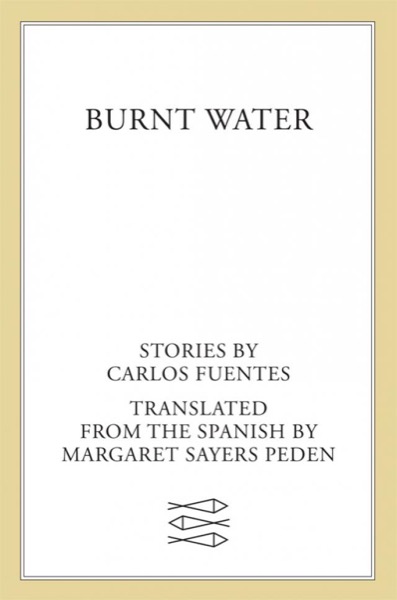 Burnt Water by Carlos Fuentes