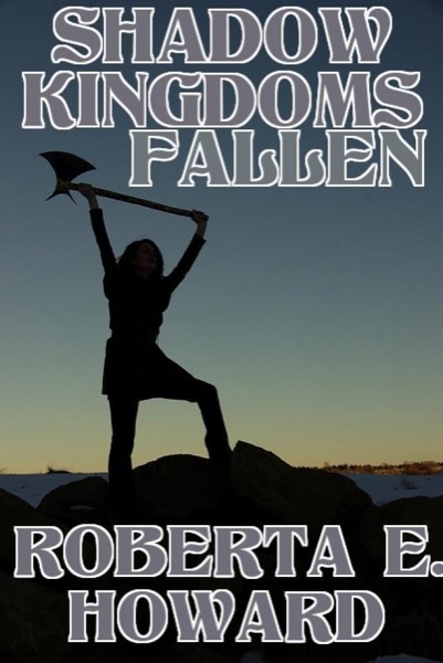 Shadow Kingdoms Fallen by Roberta E. Howard