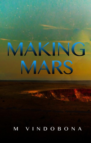 Making Mars Volume 1 by M Vindabona