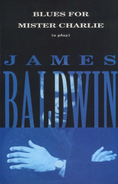 Blues for Mister Charlie by James Baldwin