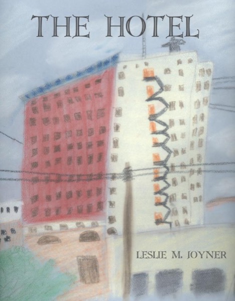 The Hotel: A Short Story by Leslie M. Joyner