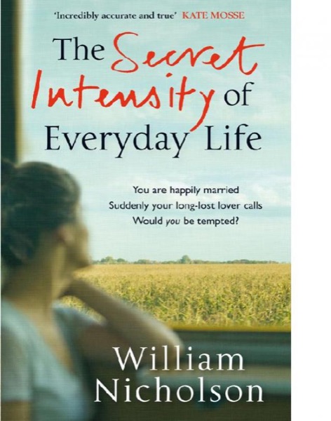 The Secret Intensity of Everyday Life by William Nicholson