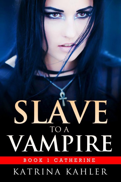 Slave to a Vampire - Book 1 Catherine