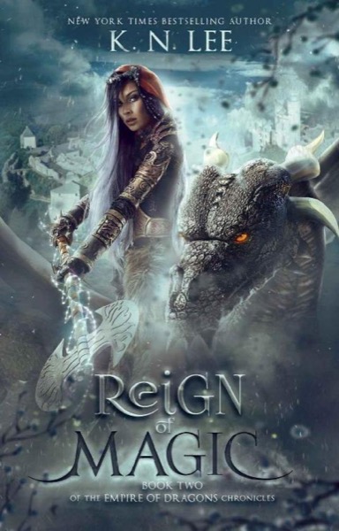 Reign of Magic: An Epic Fantasy Adventure (Empire of Dragons Book 2) by K.N. Lee