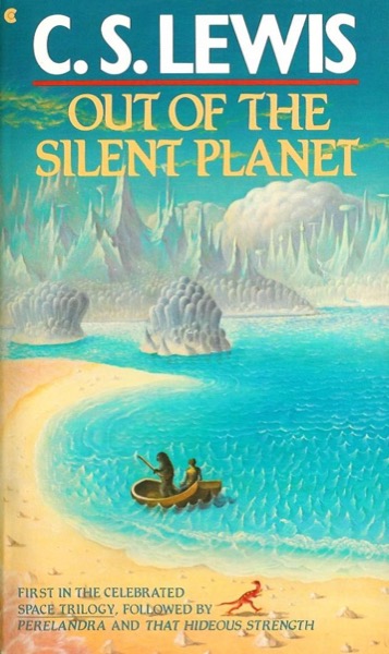Out of the Silent Planet by C. S. Lewis