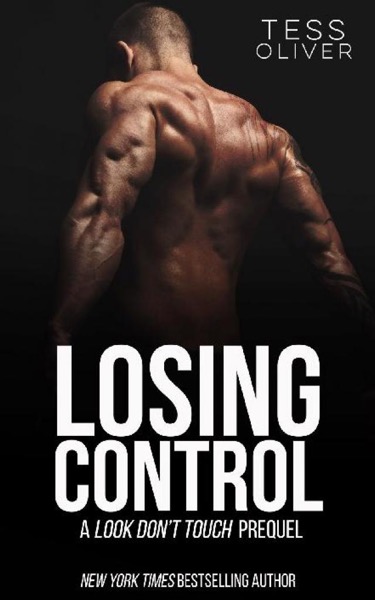 Losing Control: A Look Don’t Touch Prequel by Tess Oliver