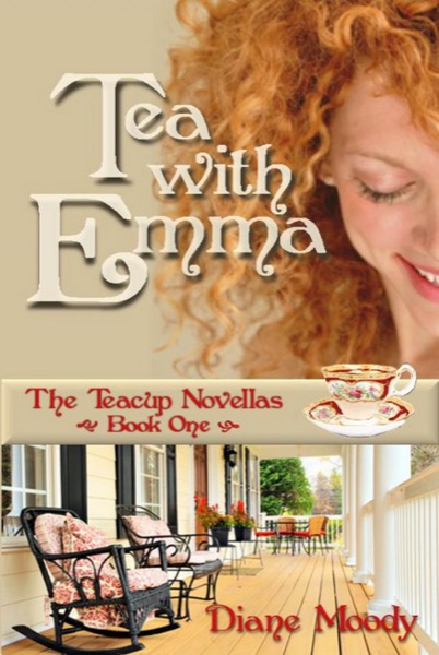 Tea with Emma (Book One of the Teacup Novellas) by Diane Moody