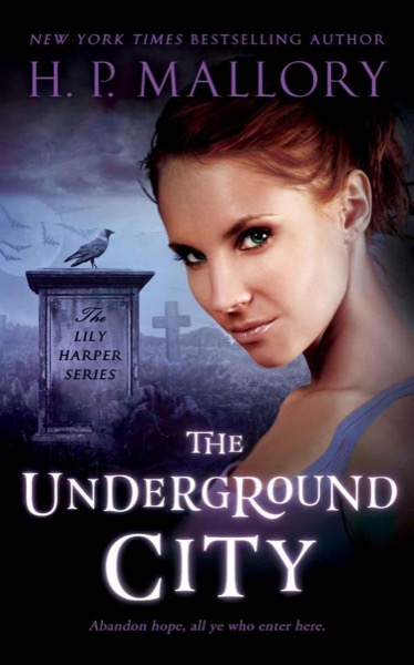 The Underground City (The Lily Harper Series) by H. P. Mallory