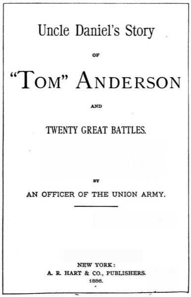 Uncle Daniel's Story Of Tom Anderson, and Twenty Great Battles by John McElroy