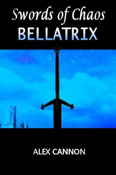 Bellatrix: Swords of Chaos, Book One by Alex Cannon