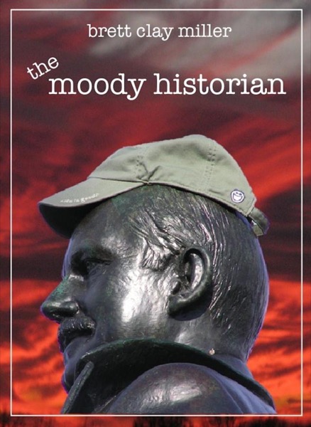 The Moody Historian by Brett Clay Miller