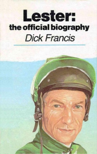 Lester: The Official Biography by Dick Francis