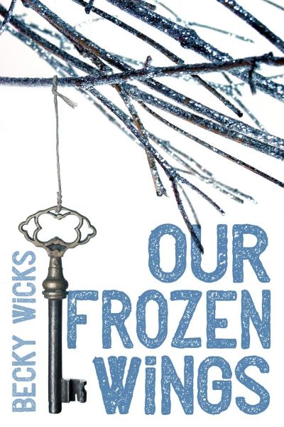 Our Frozen Wings by Becky Wicks