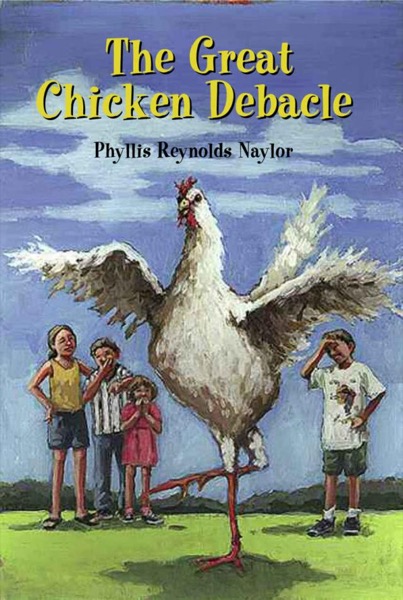 The Great Chicken Debacle by Phyllis Reynolds Naylor