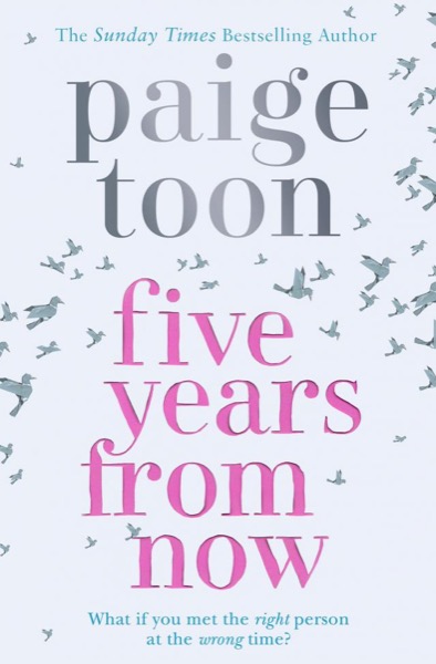 Five Years From Now by Paige Toon