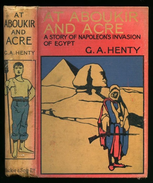 At Aboukir and Acre: A Story of Napoleon's Invasion of Egypt by G. A. Henty