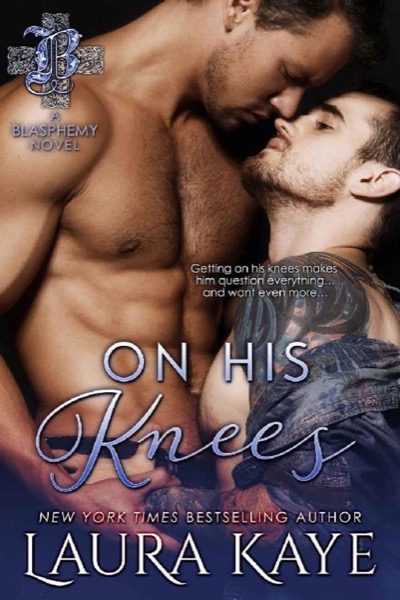 On His Knees (Blasphemy) by Laura Kaye